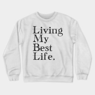 Living My Best Life. Crewneck Sweatshirt